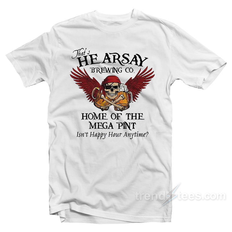 Johnny Depp Hearsay Brewing Co Isn't Happy Hour Anytime Mega Pint T-shirt