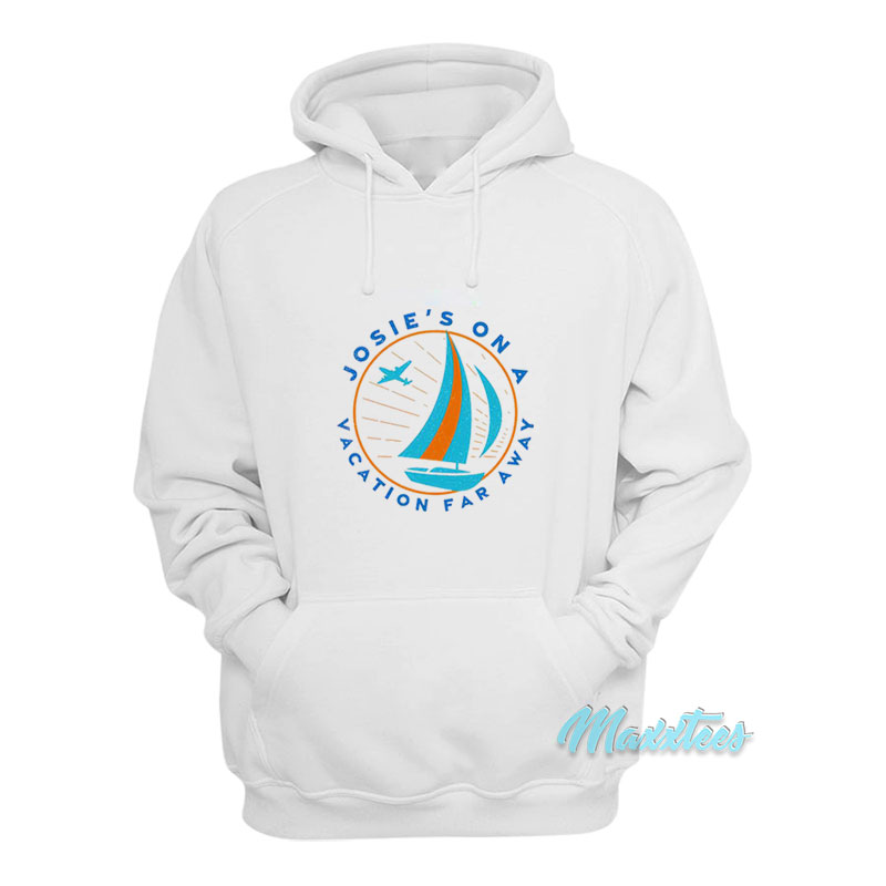 Josie's On A Vacation Far Away Hoodie