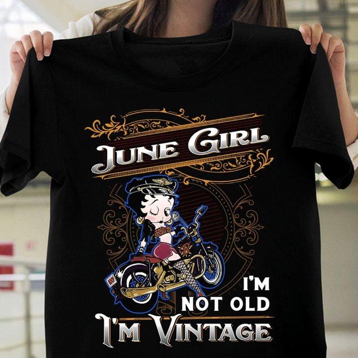June Girl I'm Not Old I'm Vintage Biker Lady Shirt