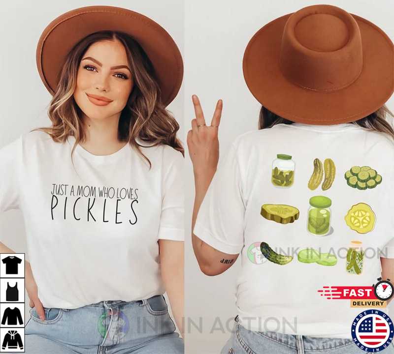 Just A Mom Who Loves Pickles, Pickle Mom, Mother’s Day Gift