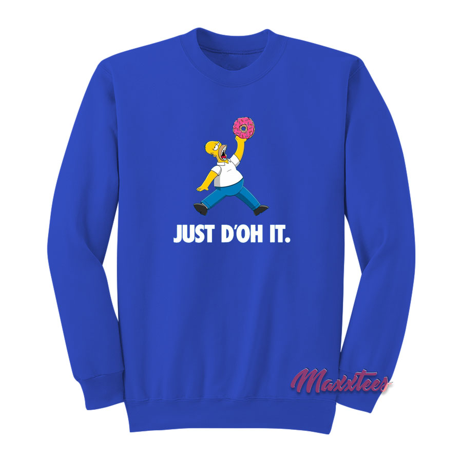 Just D'oh It Homer Simpson Sweatshirt