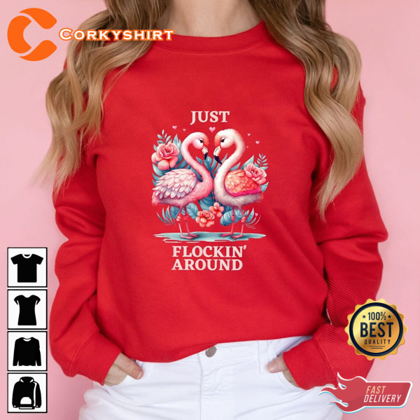 Just Flockin’ Around Flamingo Valentine Day Cute Shirt