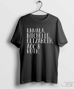 Kamala Michelle Elizabeth Aoc & Ruth T Shirt
