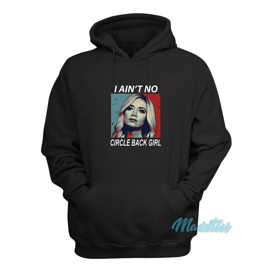 Kayleigh Mcenany I Ain't No Circle Back Girl Hoodie