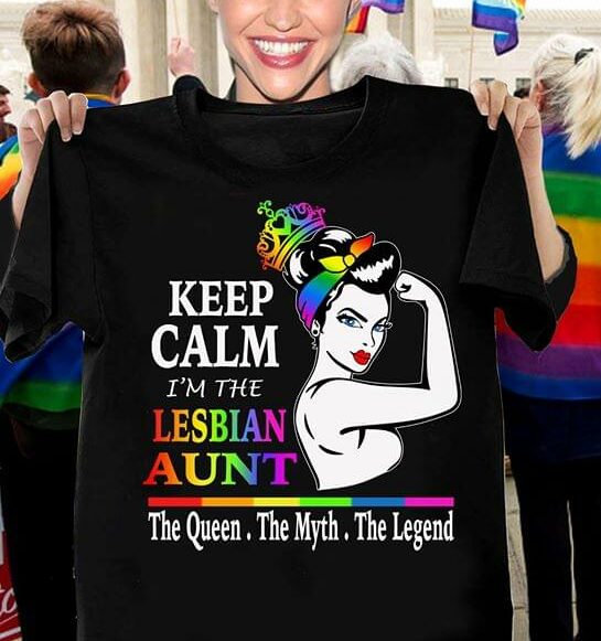 Keep Calm I'm The Lesbian Aunt The Queen The Myth The Legend Shirt
