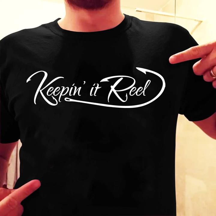 Keepin' It Reel Shirt