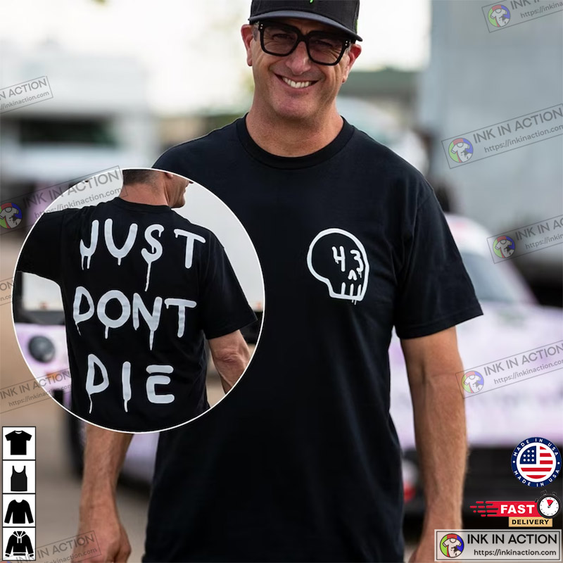 Ken Block 43 Shirt Just Don’t Die