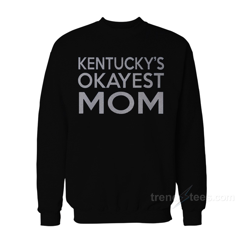 Kentucky's Okayest Mom Sweatshirt