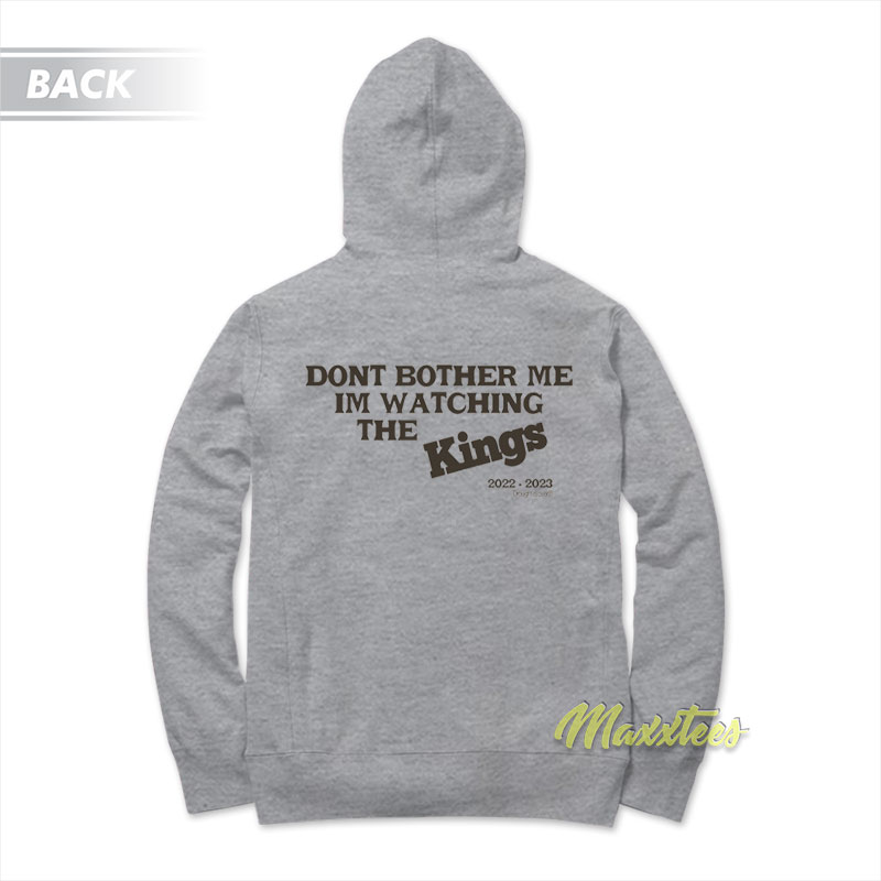Kevin Huerter Don't Bother Me I'm Watching The Kings Hoodie