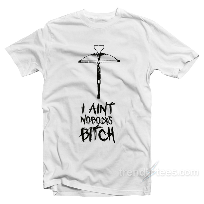 Kickass Tees I Ain't Nobody's Bitch T-shirt