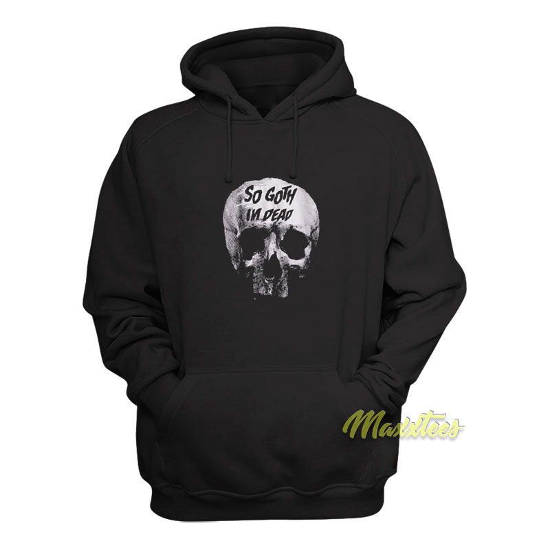 Killstar So Goth I'm Dead Hoodie