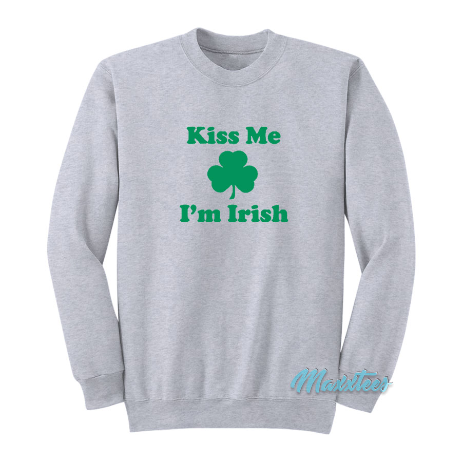 Kiss Me I'm Irish Sweatshirt
