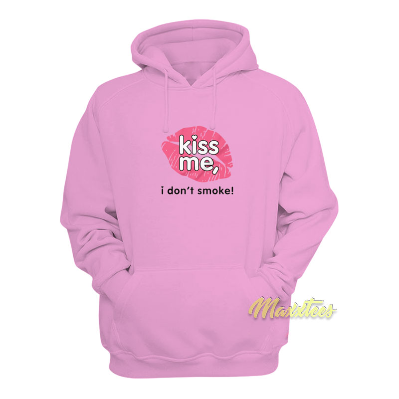Kiss Me I Don't Smoke Hoodie