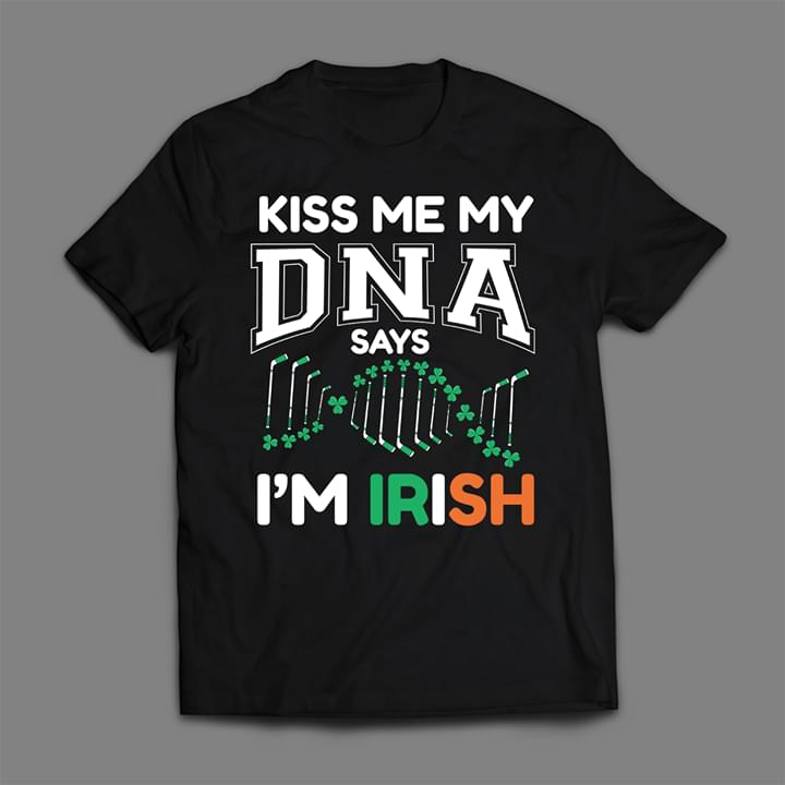 Kiss Me My Dna Says I'm Irish Shirt