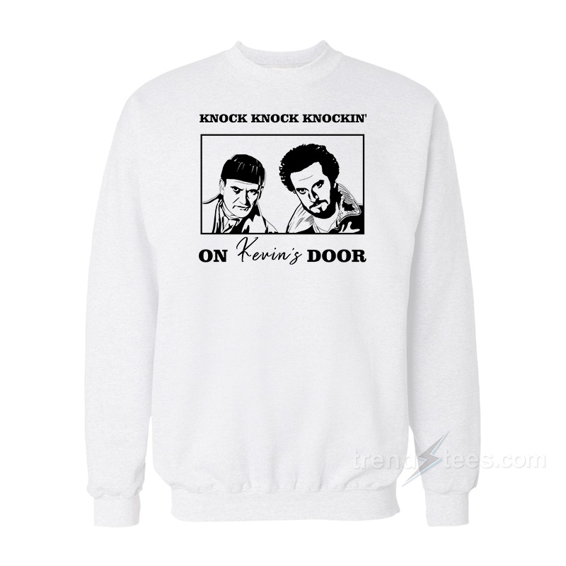 Knock Knock Knockin' On Kevin's Door Sweatshirt