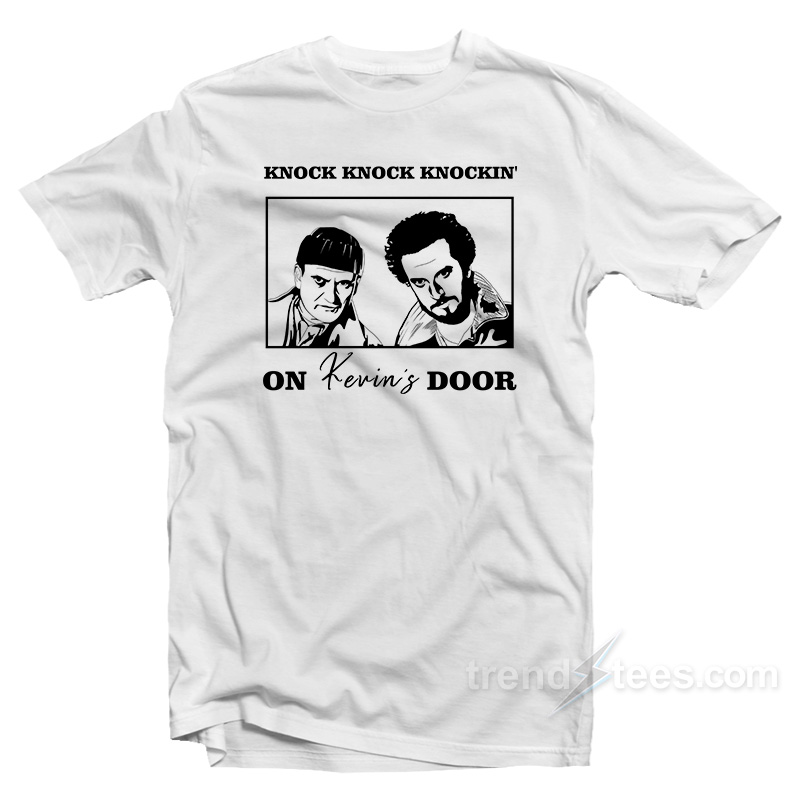 Knock Knock Knockin' On Kevin's Door T-shirt