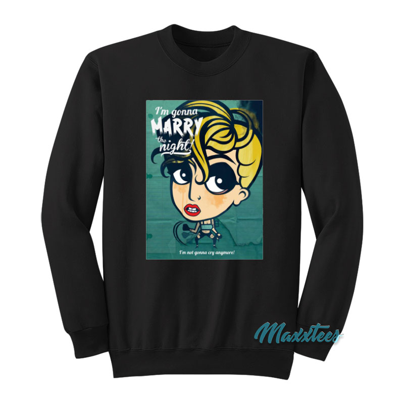 Lady Gaga I'm Gonna Marry The Night Sweatshirt
