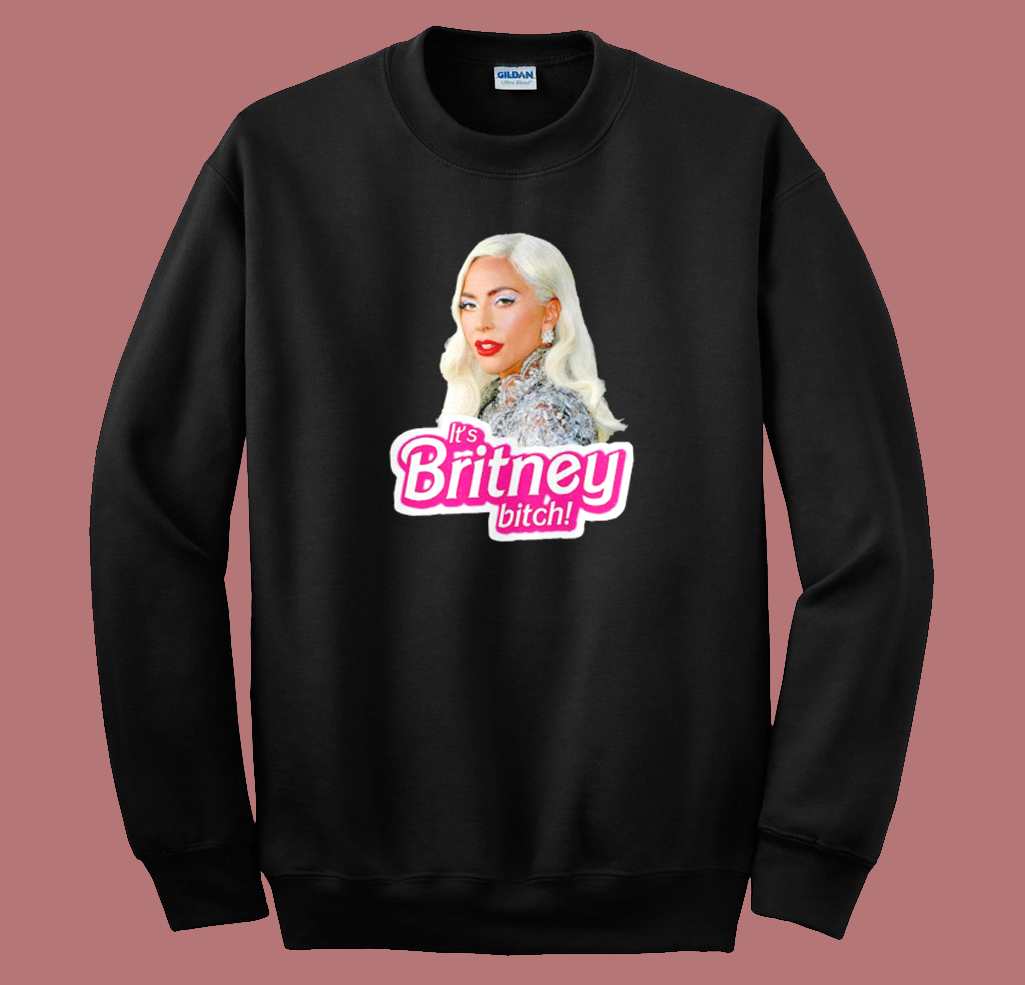 Lady Gaga It's Britney Bitch Sweatshirt