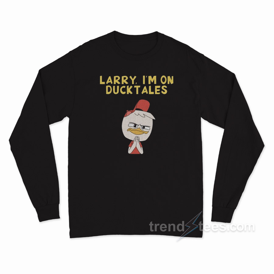 Larry I'm On Ducktales Long Sleeve Shirt
