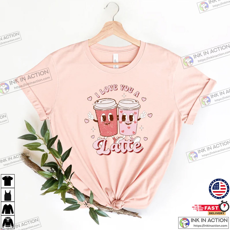 Latte Valentine Shirt, Valentine’s Day Gift