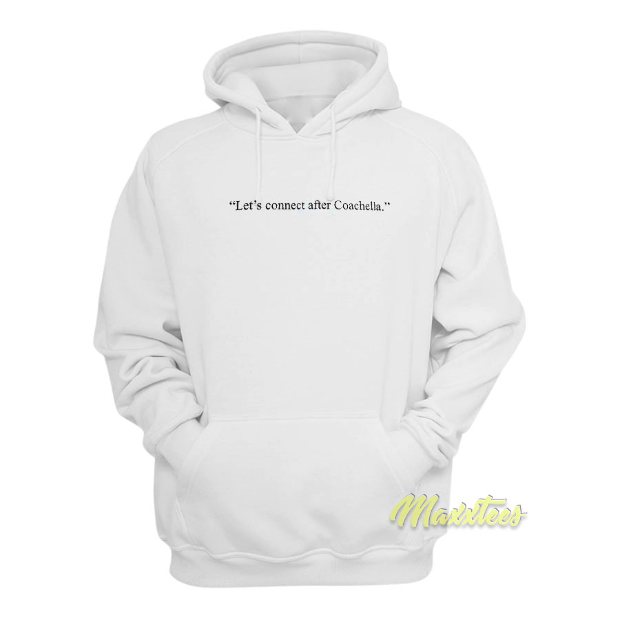 Let's Connect Coachella Hoodie