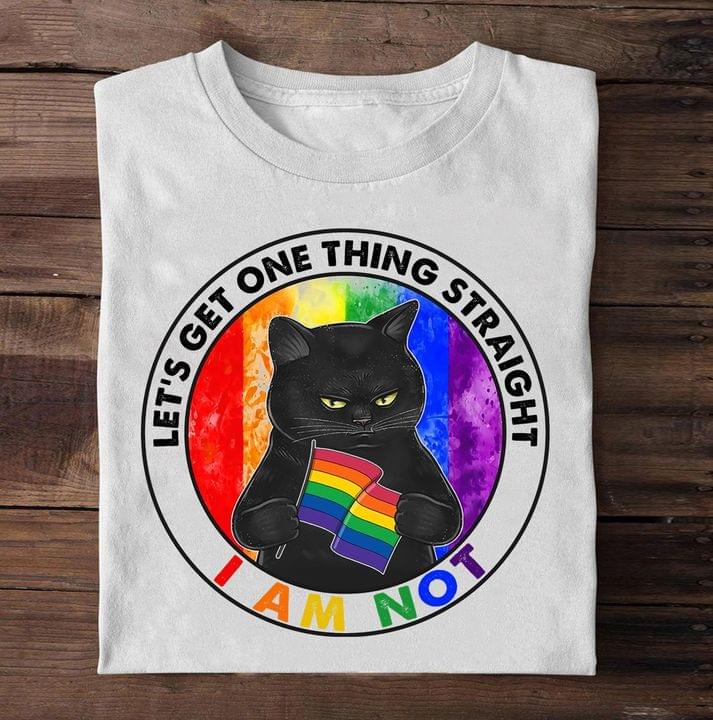 Let's Get One Thing Straight I Am Not Black Cat Holding Rainbow Flag Lgbt Support Shirt