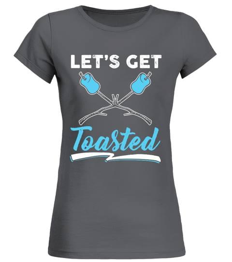 Let's Get Toasted Shirt