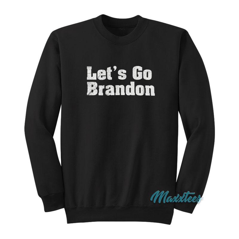 Let's Go Brandon Sweatshirt