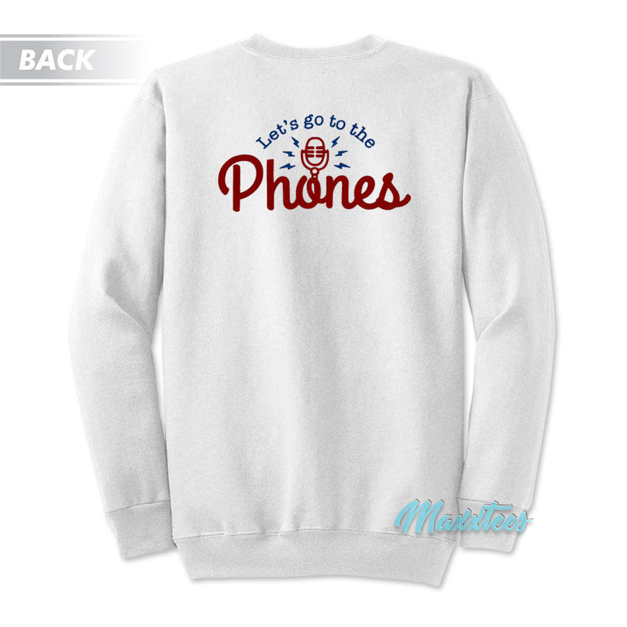 Let's Go To The Phones Sweatshirt