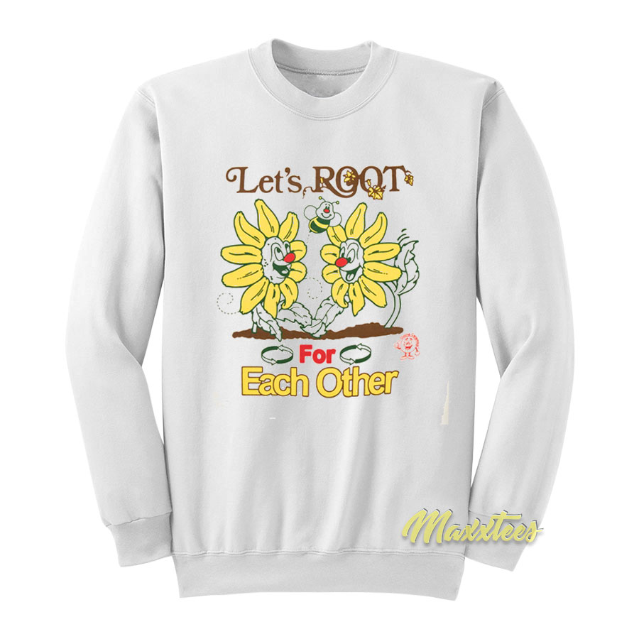 Let's Root For Each Other Sweatshirt