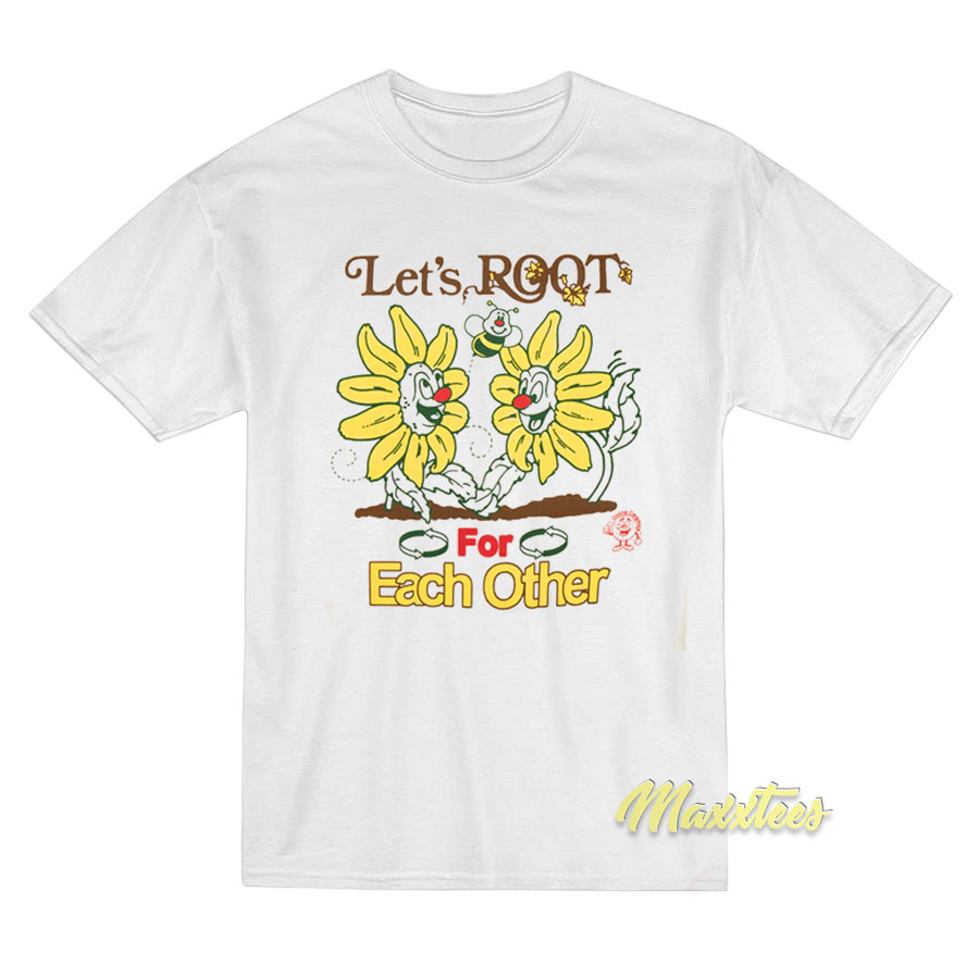 Let's Root For Each Other T-shirt