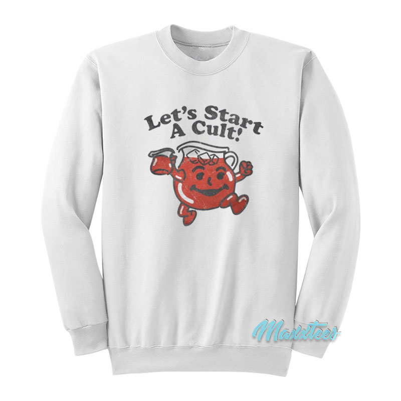 Let's Start A Cult Sweatshirt