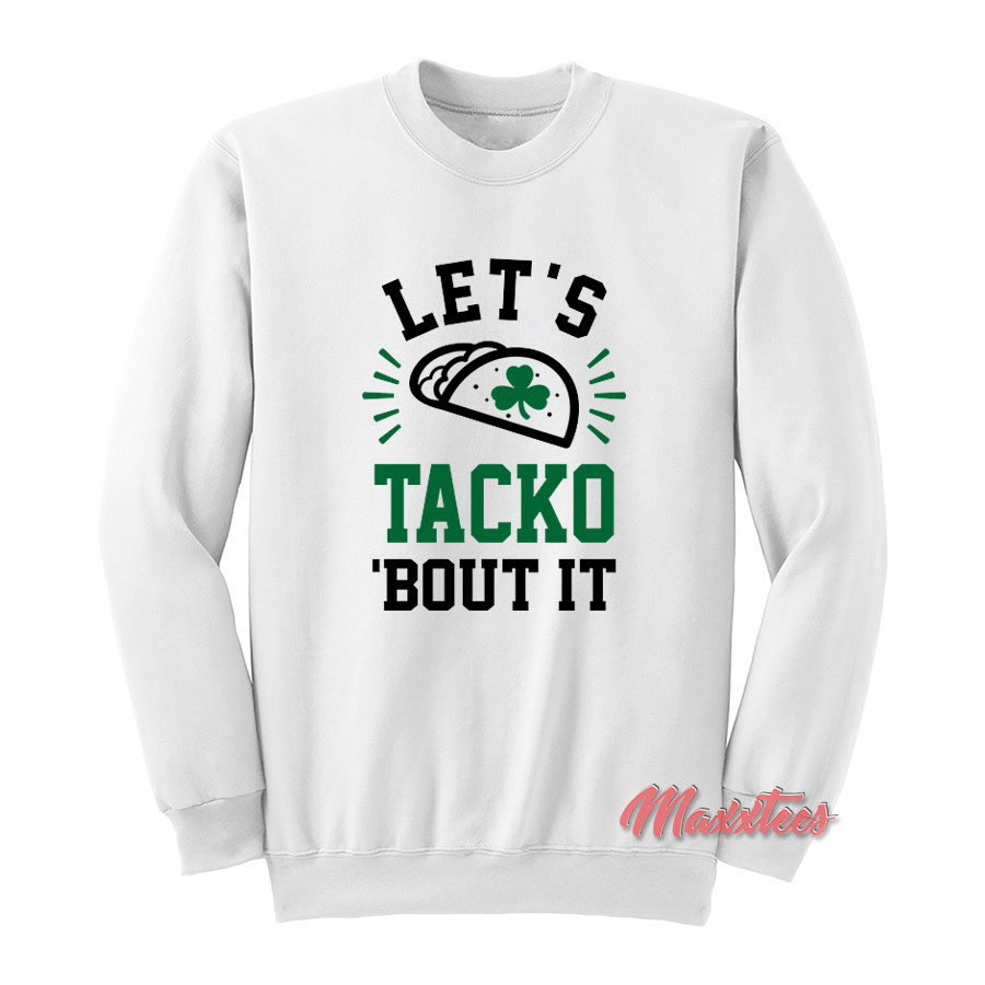 Let's Tacko 'bout It Sweatshirt