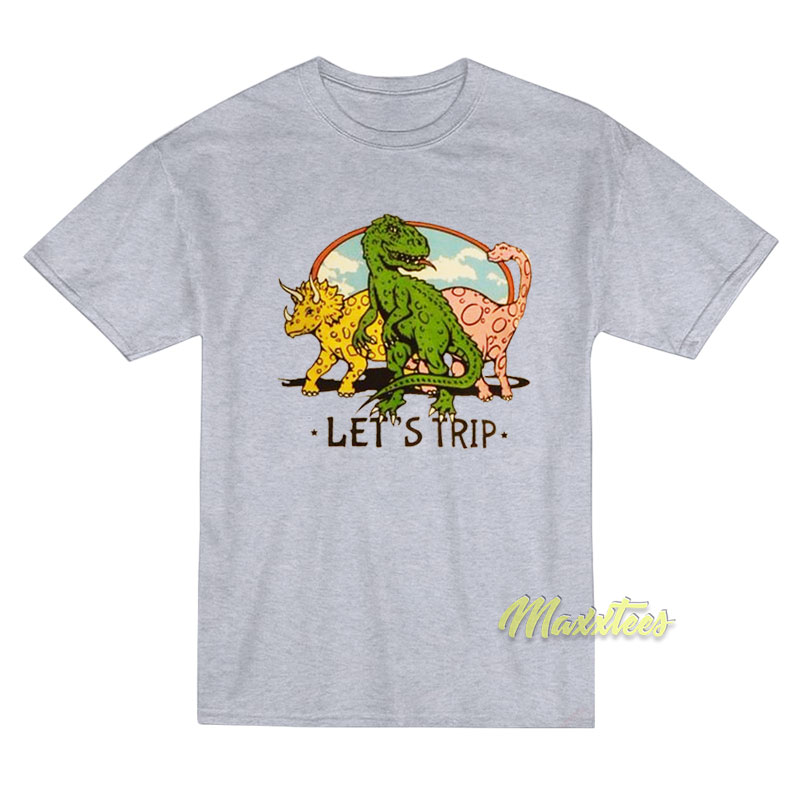 Let's Trip Dinosaur T-shirt