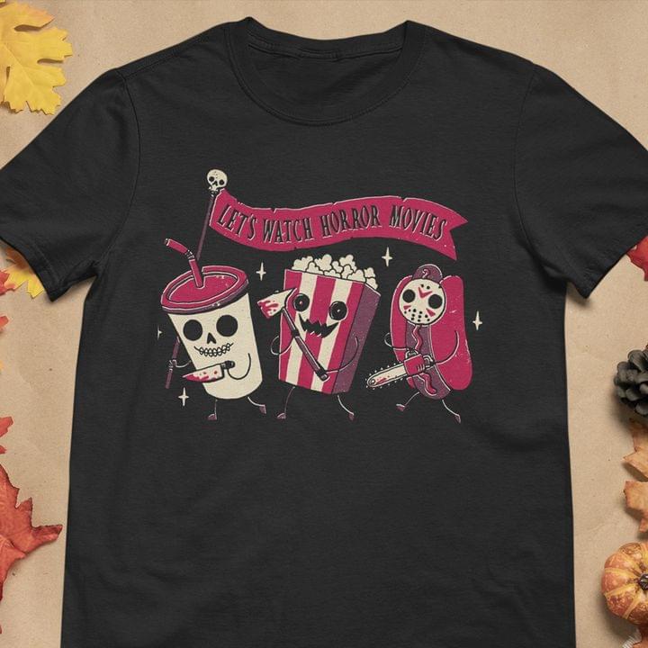 Let's Watch Horror Movies Halloween Drink Popcorn Hotdog Shirt