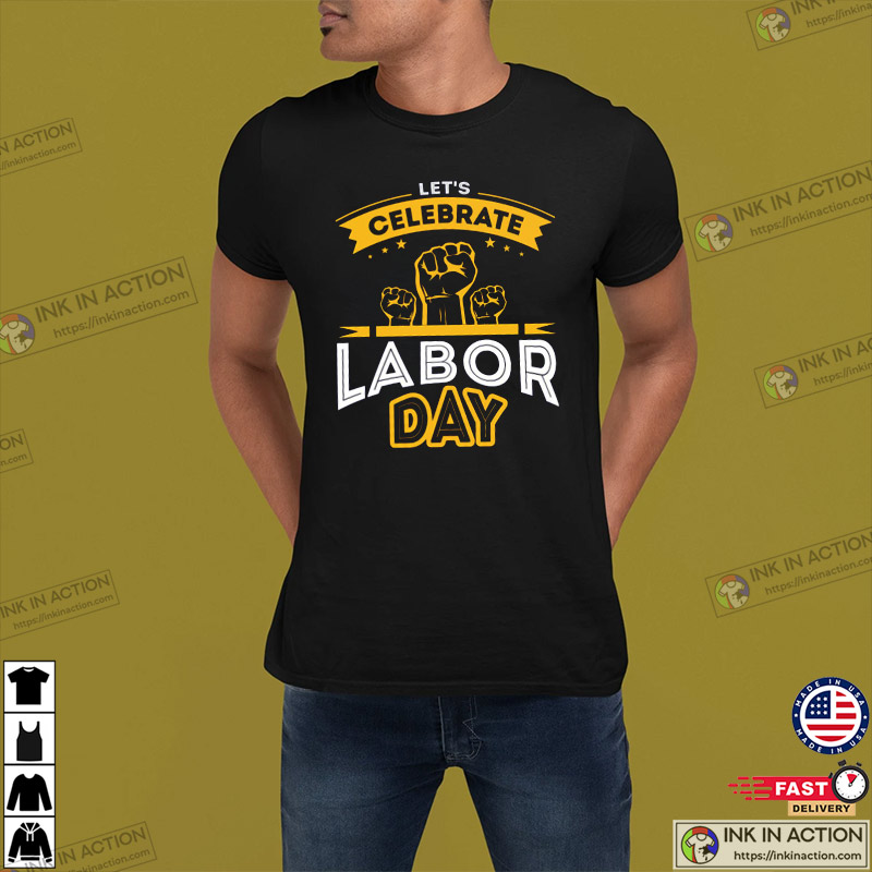Let’s Celebrate Labor Day T-shirt