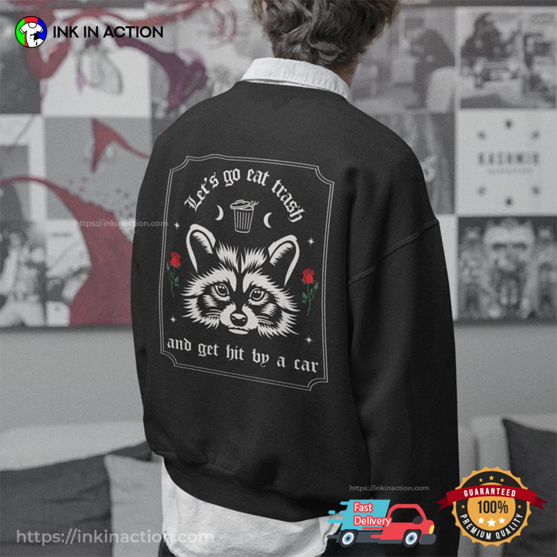 Let’s Eat Trash And Get Hit By A Car Racoon Memes Shirt