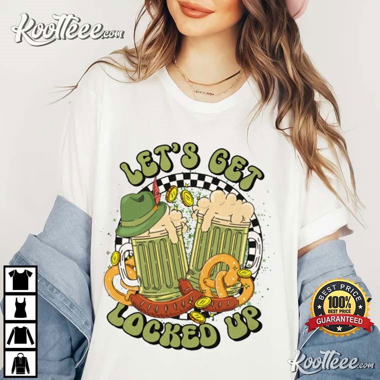 Let’s Get Locked Up St Patricks Day T-shirt