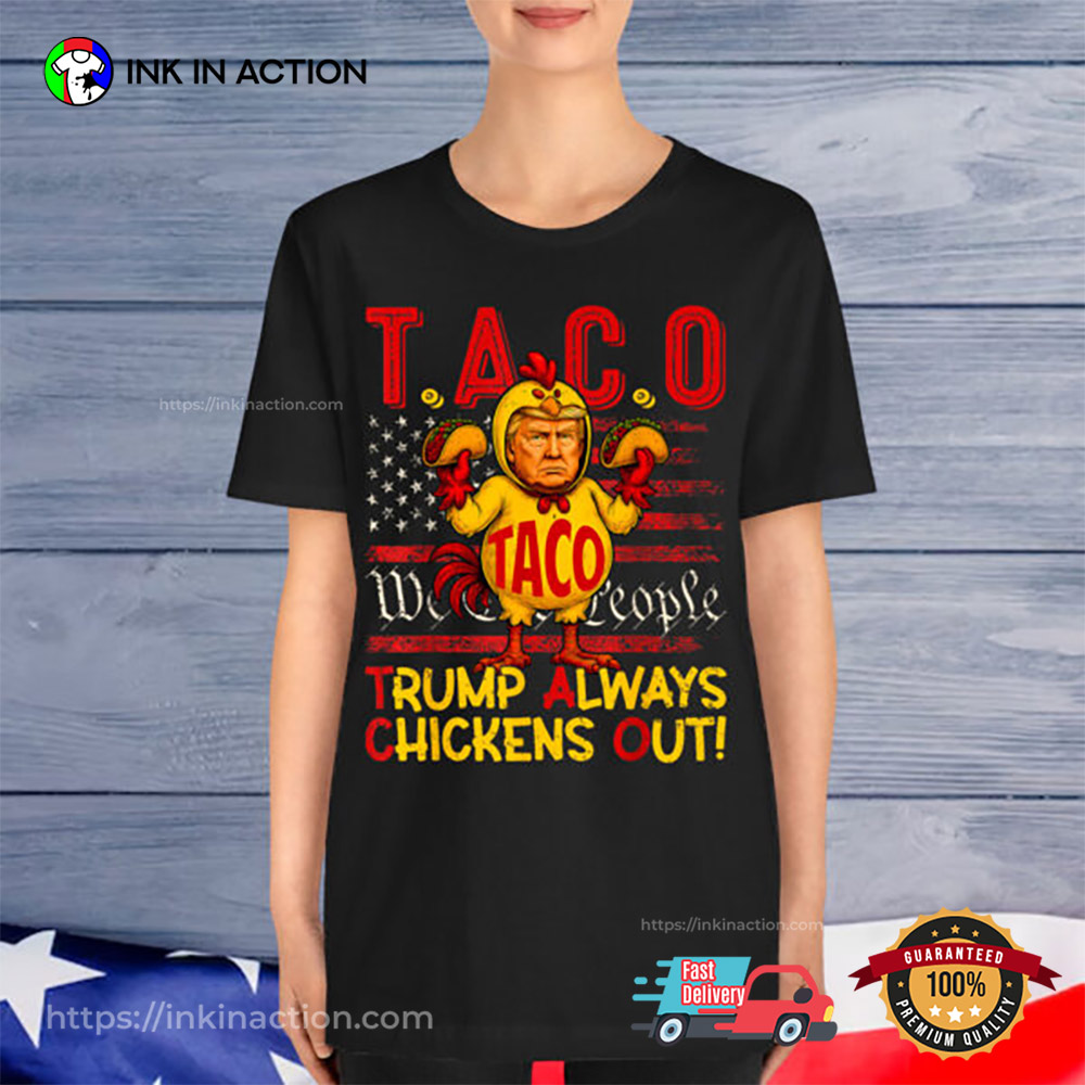 Let’s Go Funny Trump Taco Always Chickens Out T-shirt