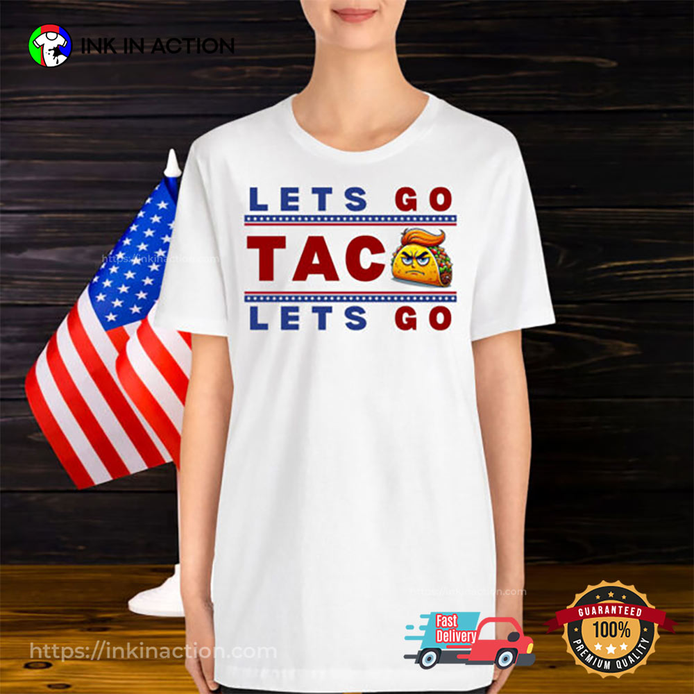 Let’s Go Taco Let’s Go Shirt