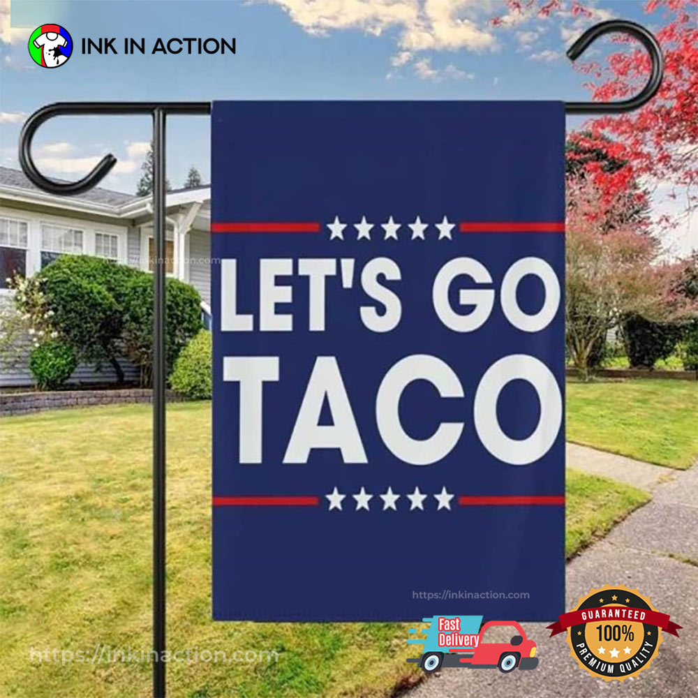 Let’s Go Taco Political Statement Resistance Flag