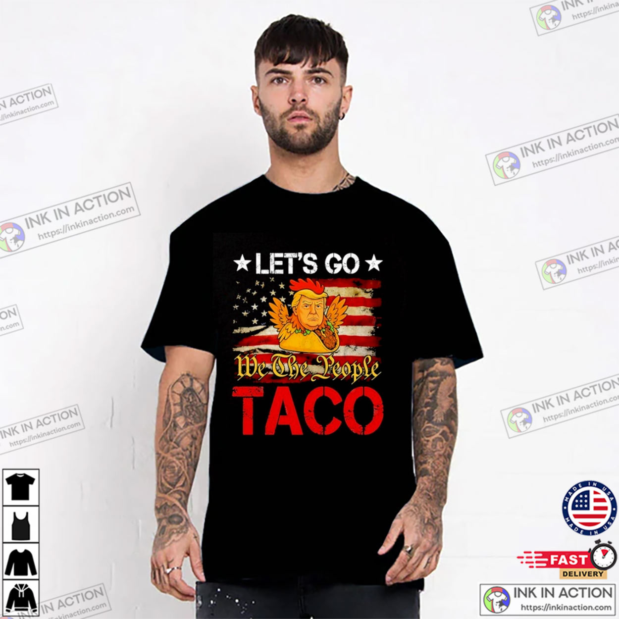 Let’s Go Taco Trump We The Peope T-shirt
