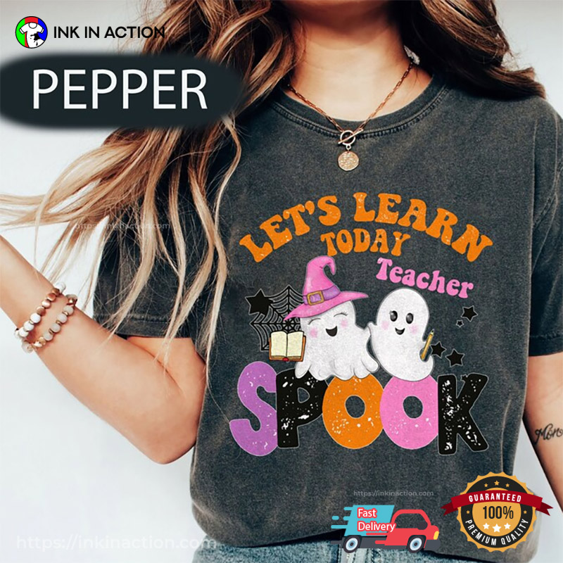 Let’s Learn Today Teacher Spooky Season Comfort Colors Shirt