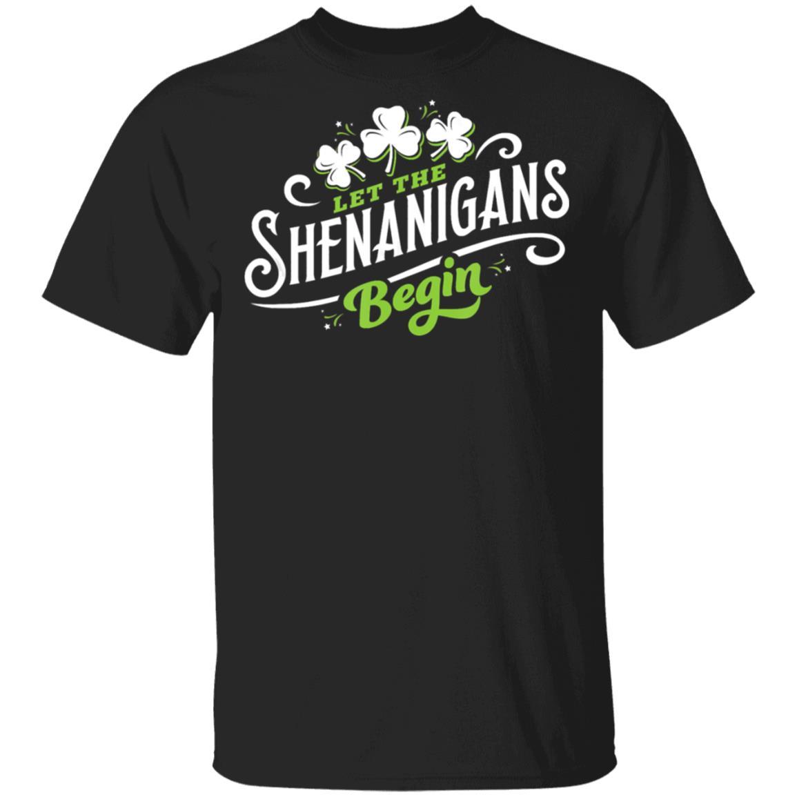 let the shenanigans begin tshirt