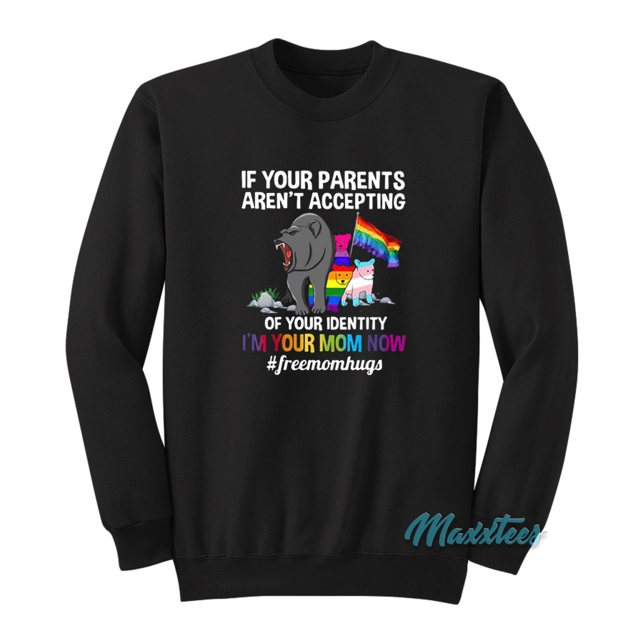 Lgbt Bear If Your Parents Aren't Accepting Sweatshirt