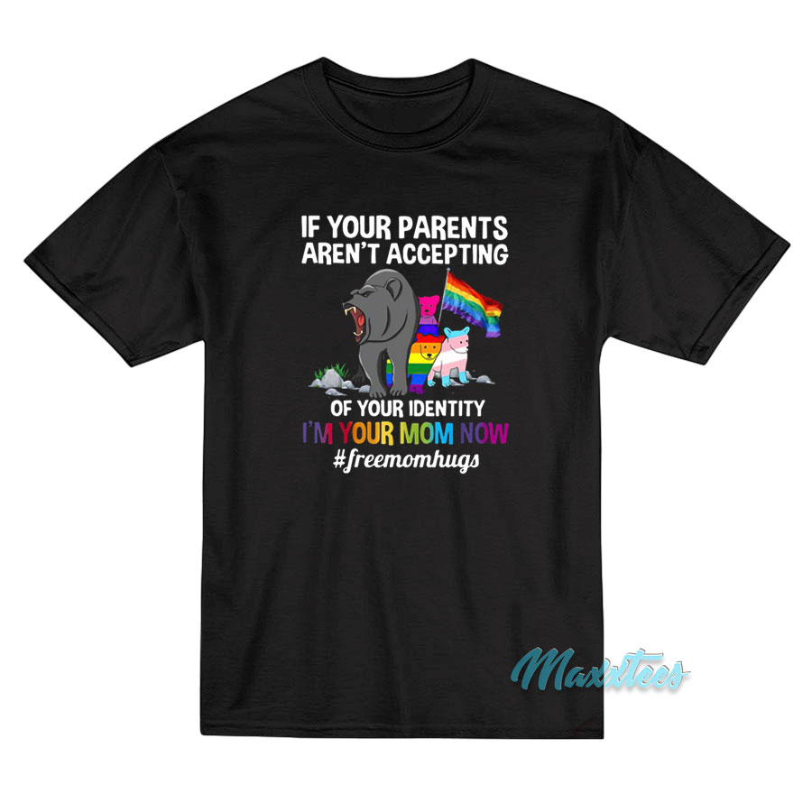 Lgbt Bear If Your Parents Aren't Accepting T-shirt