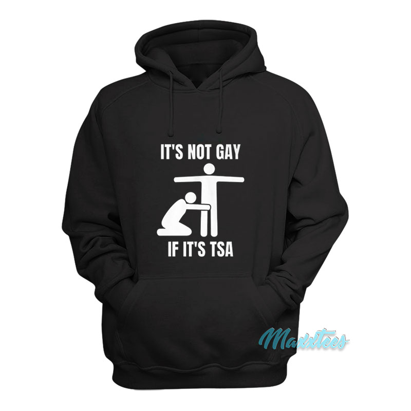Lgbt It's Not Gay If It's Tsa Hoodie