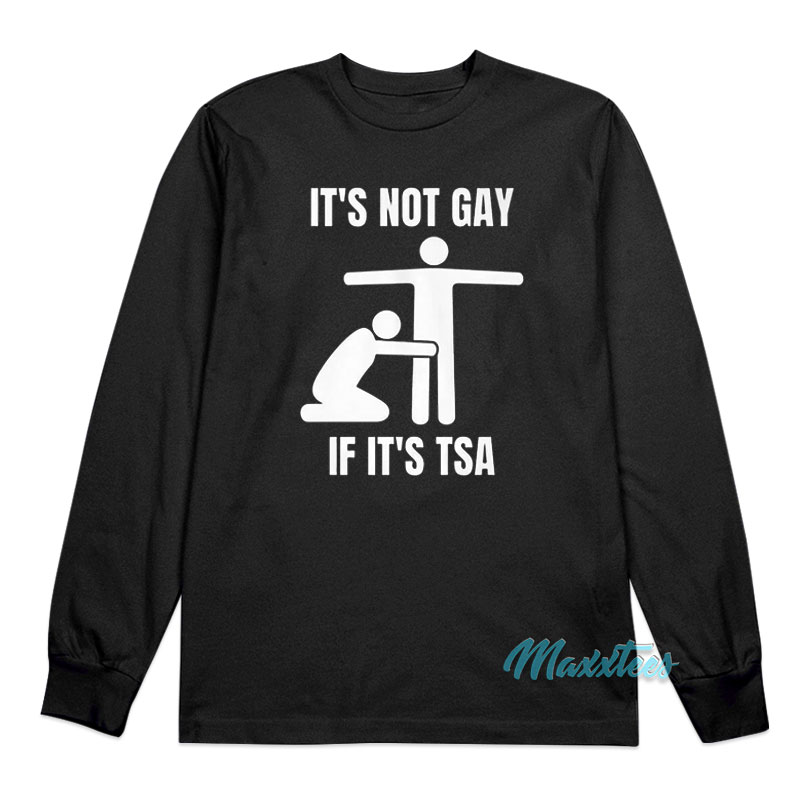 Lgbt It's Not Gay If It's Tsa Long Sleeve Shirt