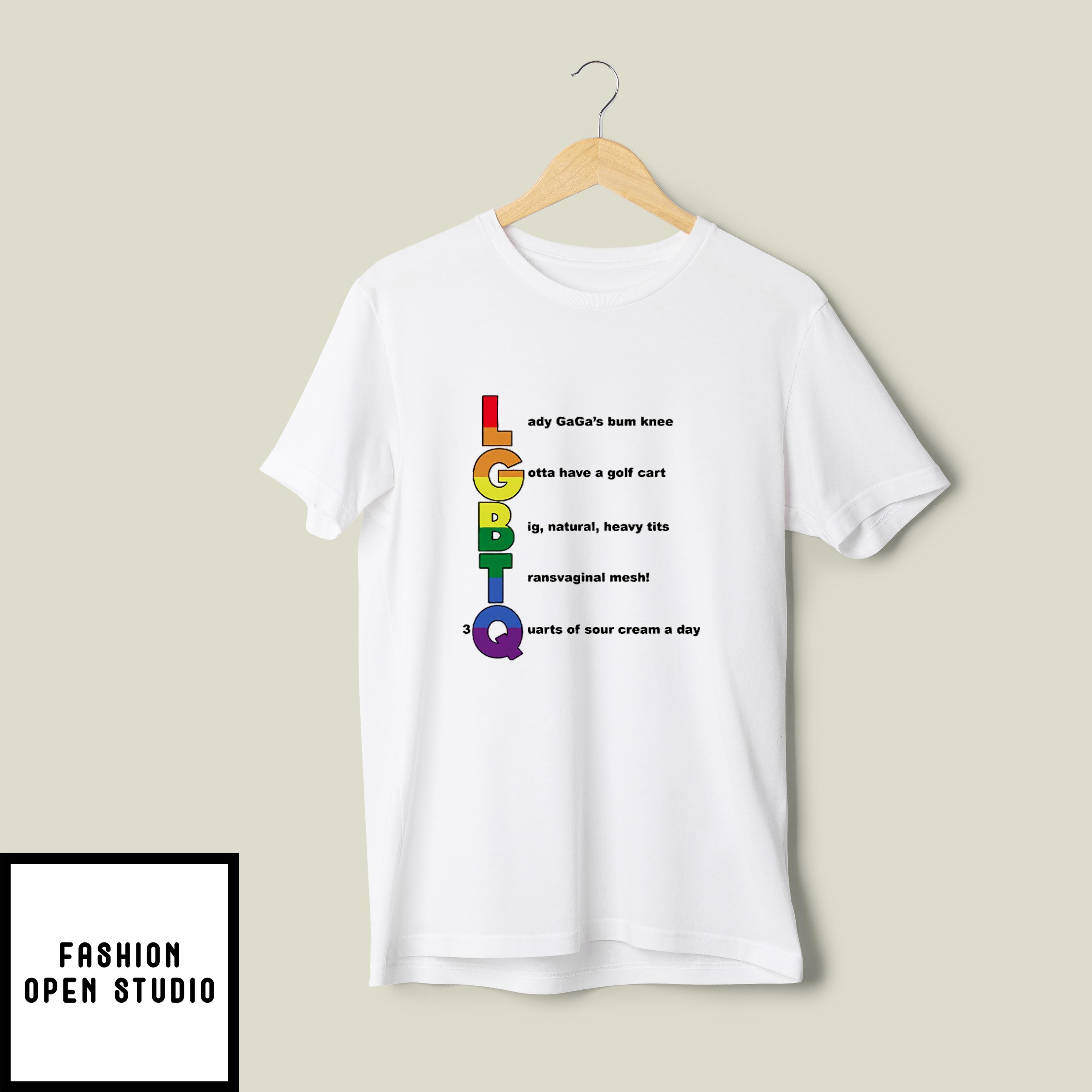 Lgbt Lady Gaga’s Bum Knee Gotta Have A Golf Cart T-shirt