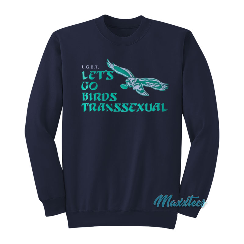 Lgbt Let's Go Birds Transsexual Eagles Sweatshirt